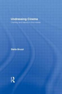 Undressing Cinema : Clothing and identity in the movies