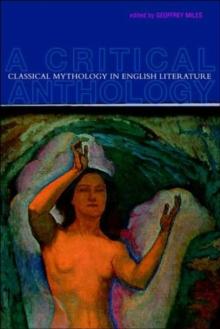 Classical Mythology in English Literature : A Critical Anthology