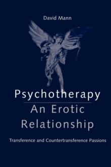 Psychotherapy: An Erotic Relationship : Transference and Countertransference Passions