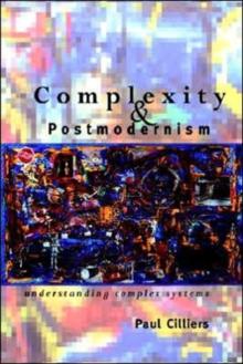 Complexity and Postmodernism : Understanding Complex Systems