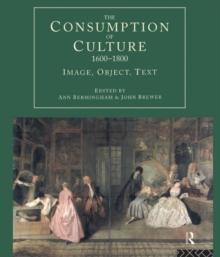 The Consumption of Culture 1600-1800 : Image, Object, Text