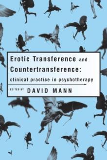 Erotic Transference and Countertransference : Clinical practice in psychotherapy