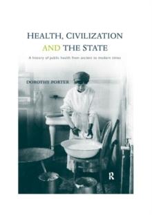 Health, Civilization and the State : A History of Public Health from Ancient to Modern Times