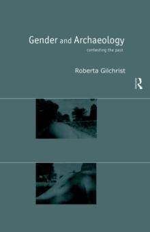 Gender and Archaeology : Contesting the Past