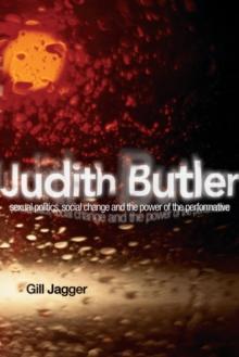 Judith Butler : Sexual Politics, Social Change and the Power of the Performative