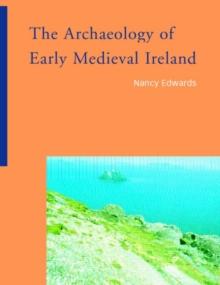 The Archaeology of Early Medieval Ireland