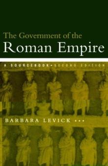 The Government of the Roman Empire : A Sourcebook