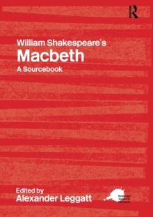 William Shakespeare's Macbeth : A Routledge Study Guide and Sourcebook