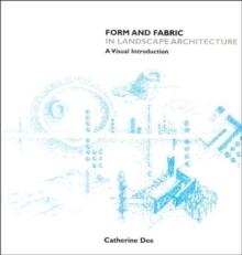 Form and Fabric in Landscape Architecture : A Visual Introduction