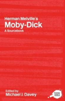 Herman Melville's Moby-Dick : A Routledge Study Guide and Sourcebook