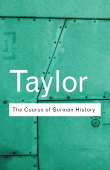 The Course of German History : A Survey of the Development of German History since 1815