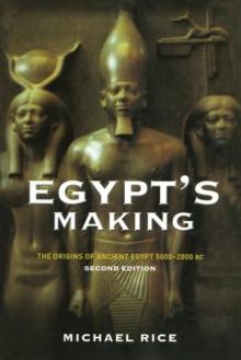 Egypt's Making : The Origins of Ancient Egypt 5000-2000 BC