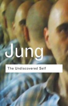 The Undiscovered Self : Answers to Questions Raised by the Present World Crisis