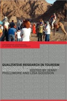 Qualitative Research in Tourism : Ontologies, Epistemologies and Methodologies