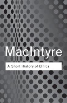 A Short History of Ethics : A History of Moral Philosophy from the Homeric Age to the 20th Century