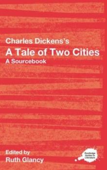 Charles Dickens's A Tale of Two Cities : A Routledge Study Guide and Sourcebook