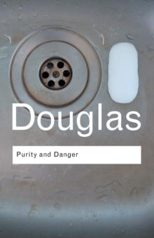 Purity and Danger : An Analysis of Concepts of Pollution and Taboo