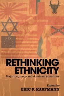 Rethinking Ethnicity : Majority Groups and Dominant Minorities