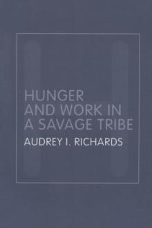 Hunger and Work in a Savage Tribe : A Functional Study of Nutrition Among the Southern Bantu