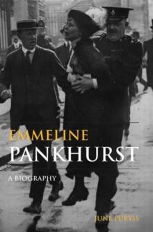 Emmeline Pankhurst : A Biography