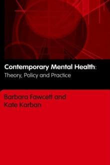 Contemporary Mental Health : Theory, Policy and Practice