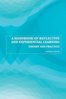 A Handbook of Reflective and Experiential Learning : Theory and Practice