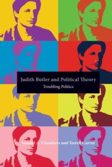 Judith Butler and Political Theory : Troubling Politics