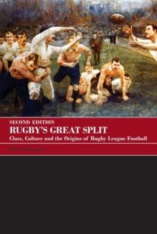 Rugby's Great Split : Class, Culture and the Origins of Rugby League Football