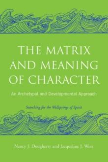 The Matrix and Meaning of Character : An Archetypal and Developmental Approach