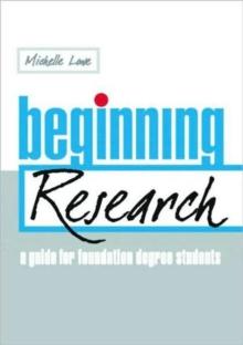 Beginning Research : A Guide for Foundation Degree Students