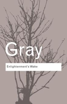 Enlightenment's Wake : Politics and Culture at the Close of the Modern Age