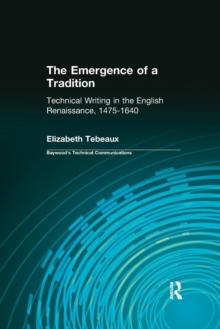 The Emergence of a Tradition : Technical Writing in the English Renaissance, 1475-1640