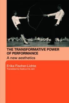 The Transformative Power of Performance : A New Aesthetics