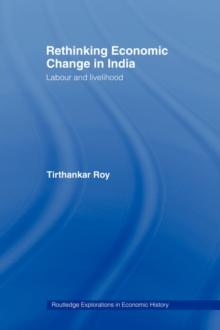 Rethinking Economic Change in India : Labour and Livelihood