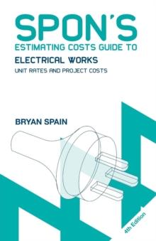 Spon's Estimating Costs Guide to Electrical Works : Unit Rates and Project Costs