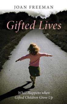 Gifted Lives : What Happens when Gifted Children Grow Up