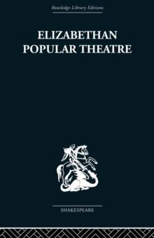 Elizabethan Popular Theatre : Plays in Performance