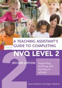 A Teaching Assistant's Guide to Completing NVQ Level 2 : Supporting Teaching and Learning in Schools