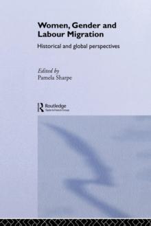 Women, Gender and Labour Migration : Historical and Cultural Perspectives