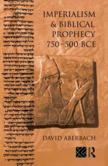 Imperialism and Biblical Prophecy : 750-500 BCE