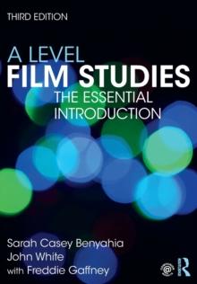 A Level Film Studies : The Essential Introduction