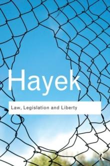 Law, Legislation and Liberty : A new statement of the liberal principles of justice and political economy