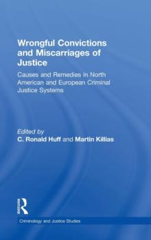 Wrongful Convictions and Miscarriages of Justice : Causes and Remedies in North American and European Criminal Justice Systems