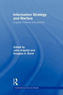 Information Strategy and Warfare : A Guide to Theory and Practice