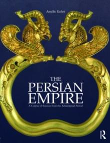 The Persian Empire : A Corpus of Sources from the Achaemenid Period