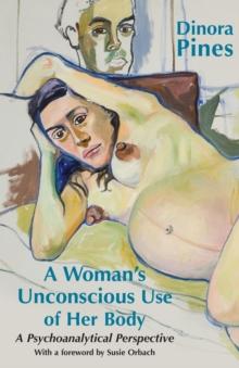 A Woman's Unconscious Use of Her Body : A Psychoanalytical Perspective