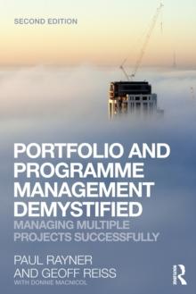 Portfolio and Programme Management Demystified : Managing Multiple Projects Successfully