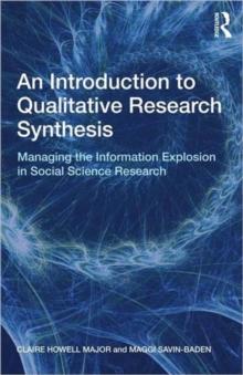 An Introduction to Qualitative Research Synthesis : Managing the Information Explosion in Social Science Research