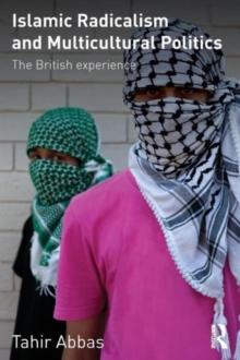 Islamic Radicalism and Multicultural Politics : The British Experience