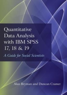 Quantitative Data Analysis with IBM SPSS 17, 18 & 19 : A Guide for Social Scientists